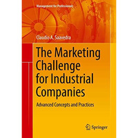 The Marketing Challenge for Industrial Companies: Advanced Concepts and Practice [Hardcover]