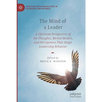 The Mind of a Leader: A Christian Perspective of the Thoughts, Mental Models, an [Paperback]