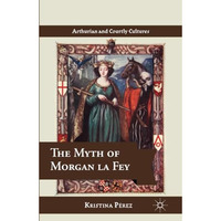 The Myth of Morgan la Fey [Paperback]