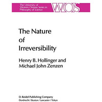 The Nature of Irreversibility: A Study of Its Dynamics and Physical Origins [Hardcover]