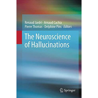 The Neuroscience of Hallucinations [Hardcover]