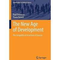 The New Age of Development: The Geopolitical Assertion of Eurasia [Paperback]