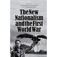 The New Nationalism and the First World War [Hardcover]