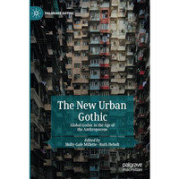 The New Urban Gothic: Global Gothic in the Age of the Anthropocene [Paperback]