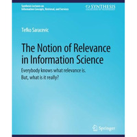 The Notion of Relevance in Information Science: Everybody knows what relevance i [Paperback]