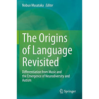 The Origins of Language Revisited: Differentiation from Music and the Emergence  [Paperback]