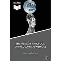 The Palgrave Handbook of Philosophical Methods [Hardcover]