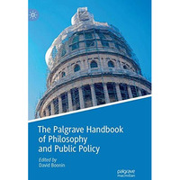 The Palgrave Handbook of Philosophy and Public Policy [Paperback]