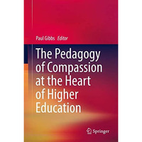 The Pedagogy of Compassion at the Heart of Higher Education [Hardcover]