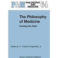 The Philosophy of Medicine: Framing the Field [Paperback]