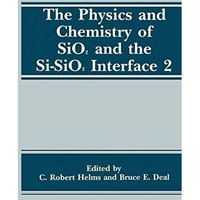 The Physics and Chemistry of SiO2 and the Si-SiO2 Interface 2 [Hardcover]