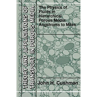 The Physics of Fluids in Hierarchical Porous Media: Angstroms to Miles [Hardcover]