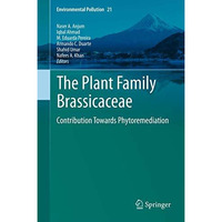 The Plant Family Brassicaceae: Contribution Towards Phytoremediation [Paperback]