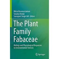 The Plant Family Fabaceae: Biology and Physiological Responses to Environmental  [Paperback]