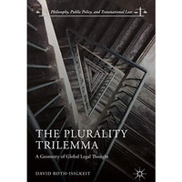 The Plurality Trilemma: A Geometry of Global Legal Thought [Hardcover]