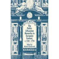 The Polish-Lithuanian Monarchy in European Context, C.1500-1795 [Hardcover]