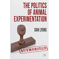 The Politics of Animal Experimentation [Hardcover]