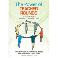 The Power of Teacher Rounds: A Guide for Facilitators, Principals, & Departm [Paperback]