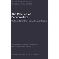 The Practice of Econometrics: Studies on Demand, Forecasting, Money and Income [Paperback]