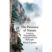 The Presence of Nature: A Study in Phenomenology and Environmental Philosophy [Hardcover]