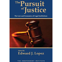 The Pursuit of Justice: Law and Economics of Legal Institutions [Paperback]