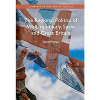 The Regional Politics of Welfare in Italy, Spain and Great Britain [Hardcover]