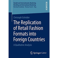 The Replication of Retail Fashion Formats into Foreign Countries: A Qualitative  [Paperback]