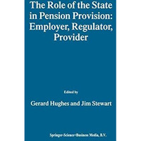 The Role of the State in Pension Provision: Employer, Regulator, Provider [Hardcover]