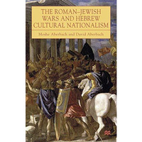 The Roman-Jewish Wars and Hebrew Cultural Nationalism, 66-2000 CE [Hardcover]