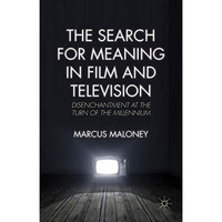 The Search for Meaning in Film and Television: Disenchantment at the Turn of the [Hardcover]