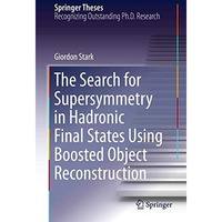 The Search for Supersymmetry in Hadronic Final States Using Boosted Object Recon [Hardcover]