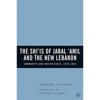 The Shiis of Jabal Amil and the New Lebanon: Community and Nation-State, 1918 [Hardcover]