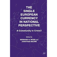 The Single European Currency in National Perspective: A Community in Crisis? [Paperback]