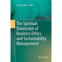 The Spiritual Dimension of Business Ethics and Sustainability Management [Paperback]