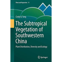 The Subtropical Vegetation of Southwestern China: Plant Distribution, Diversity  [Hardcover]