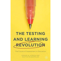 The Testing and Learning Revolution: The Future of Assessment in Education [Paperback]