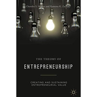 The Theory of Entrepreneurship: Creating and Sustaining Entrepreneurial Value [Hardcover]