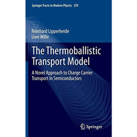 The Thermoballistic Transport Model: A Novel Approach to Charge Carrier Transpor [Hardcover]