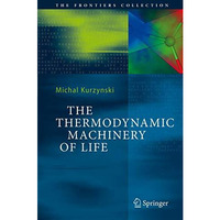 The Thermodynamic Machinery of Life [Hardcover]