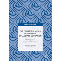 The Transformation of Womens Collegiate Education: The Legacy of Virginia Gilde [Hardcover]