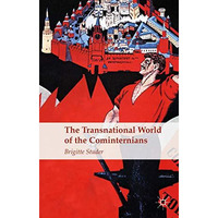 The Transnational World of the Cominternians [Hardcover]