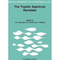 The Trophic Spectrum Revisited: The Influence of Trophic State on the Assembly o [Paperback]