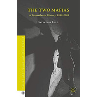 The Two Mafias: A Transatlantic History, 1888-2008 [Hardcover]