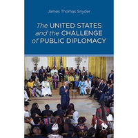 The United States and the Challenge of Public Diplomacy [Paperback]