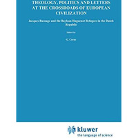 Theology, Politics and Letters at the Crossroads of European Civilization: Jacqu [Paperback]