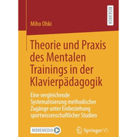 Theorie und Praxis des Mentalen Trainings in der Klavierp?dagogik: Eine vergleic [Paperback]