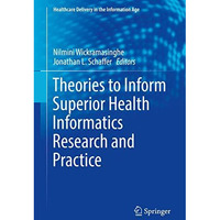 Theories to Inform Superior Health Informatics Research and Practice [Hardcover]