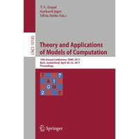 Theory and Applications of Models of Computation: 14th Annual Conference, TAMC 2 [Paperback]