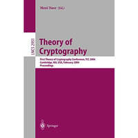 Theory of Cryptography: First Theory of Cryptography Conference, TCC 2004, Cambr [Paperback]