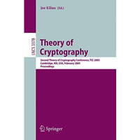 Theory of Cryptography: Second Theory of Cryptography Conference, TCC 2005, Camb [Paperback]